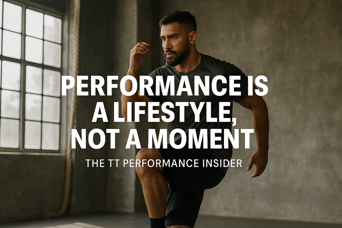 Performance Is a Lifestyle, Not a Moment